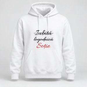 Hanorac personalizat Iubita, logodnica, sotie