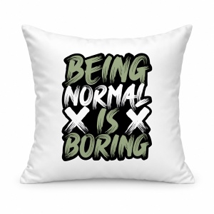 Pernă personalizată Being normal is boring