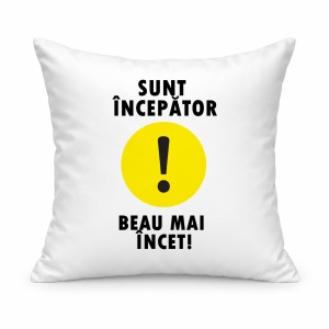 Pernă personalizată Sunt incepator beau mai incet