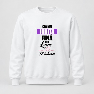 Pulover personalizat Cea mai iubita fina din lume, te iubesc