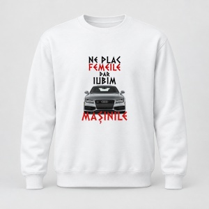 Pulover personalizat Ne plac femeile dar iubim masinile, audi