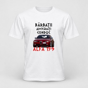 Tricou personalizat Barbatii adevarati conduc alfa 159