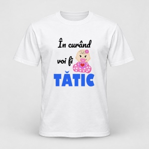 Tricou personalizat In curand voi fi tatic, de fetita
