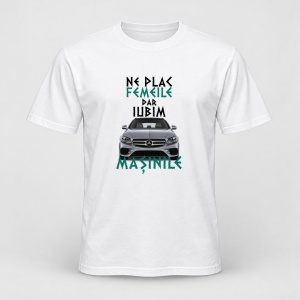 Tricou personalizat Ne plac femeile dar iubim masinile, mercedes