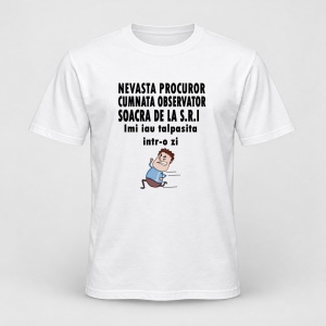 Tricou personalizat Nevasta procuror, cumnata observator, soacra de la sri
