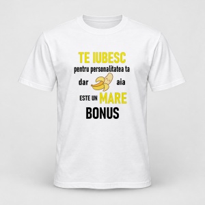 Tricou personalizat Te iubesc pentru personalitatea ta dar banana aia este un mare bonus galben