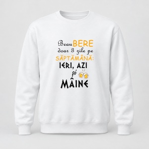 Pulover personalizat Beau bere doar 3 zile pe saptamana, ieri azi si maine