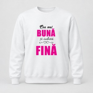 Pulover personalizat Cea mai buna si iubita fina, model roz