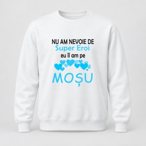 Pulover personalizat Nu am nevoie de super eroi, eu il am pe mosu, model inima