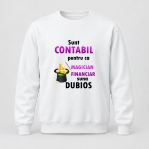 Pulover personalizat Sunt contabil pentru ca magician financiar suna dubios