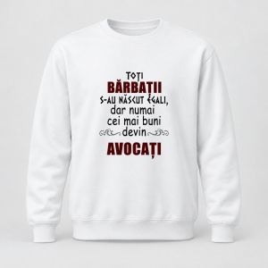 Pulover personalizat Toti barbatii s au nascut egali, dar numai cei mai buni devin avocati