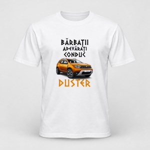 Tricou personalizat Barbatii adevarati conduc duster