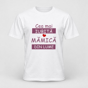 Tricou personalizat Cea mai iubita mamica din lume