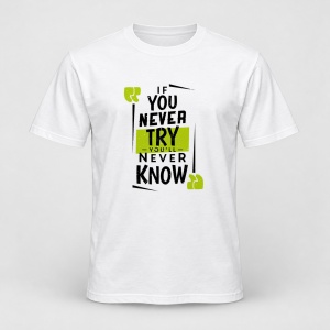 Tricou personalizat If you never try ll know inspiring creative motivation quote typography poster concept sticker