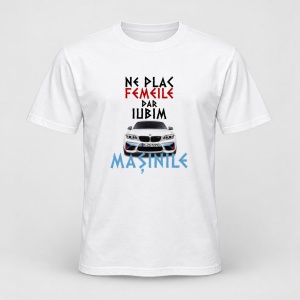 Tricou personalizat Ne plac femeile dar iubim masinile, bmw m