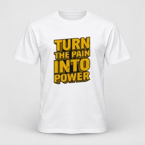 Tricou personalizat Turn the pain into power