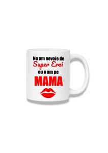 Cană ceramică 380 ml – Nu am nevoie de supereroi, o am pe mama