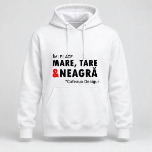 Hanorac personalizat Imi place mare, tare si neagra, cafeaua desigur