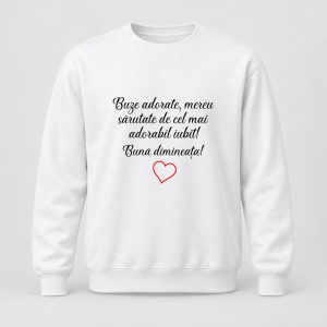 Pulover personalizat Buze adorate, mereu sarutate de cel mai adorabil iubit, buna dimineata