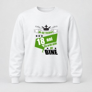 Pulover personalizat Mi au trebuit 18 ani sa arat atat de bine, model verde