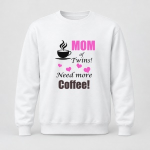 Pulover personalizat Mom of twins need more coffee