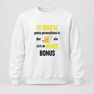 Pulover personalizat Te iubesc pentru personalitatea ta dar banana aia este un mare bonus galben
