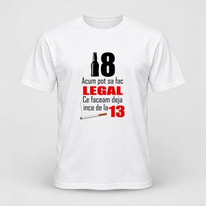 Tricou personalizat Acum pot sa fac legal ce faceam deja inca de la 13