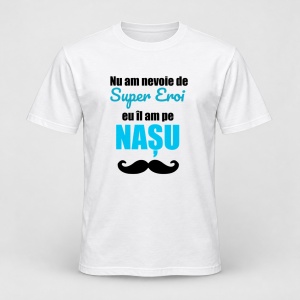 Tricou personalizat Nu am nevoie de super eroi, eu il am pe nasu, model albastru