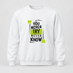 Pulover personalizat If you never try ll know inspiring creative motivation quote typography poster concept sticker