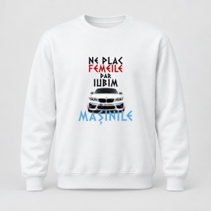 Pulover personalizat Ne plac femeile dar iubim masinile, bmw m