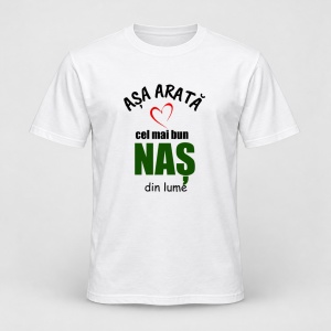 Tricou personalizat Asa arata cel mai bun nas din lume