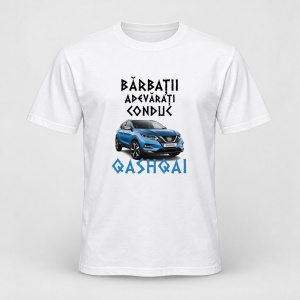 Tricou personalizat Barbatii adevarati conduc qashqai