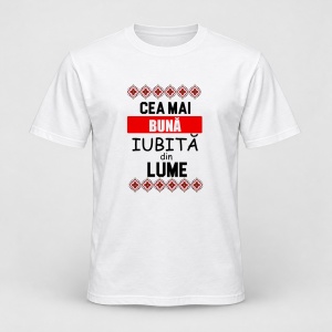 Tricou personalizat Cea mai buna iubita din lume, motive traditionale