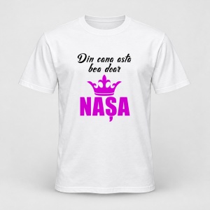 Tricou personalizat Din cana asta bea doar nasa, model coroana