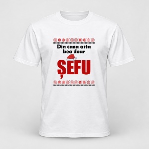 Tricou personalizat Din cana asta bea doar sefu, craciun, traditional