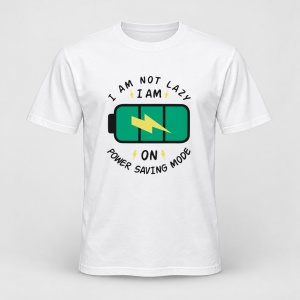 Tricou personalizat I am not lazy i am on power saving mode