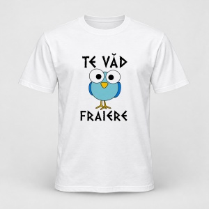 Tricou personalizat Te vad fraiere