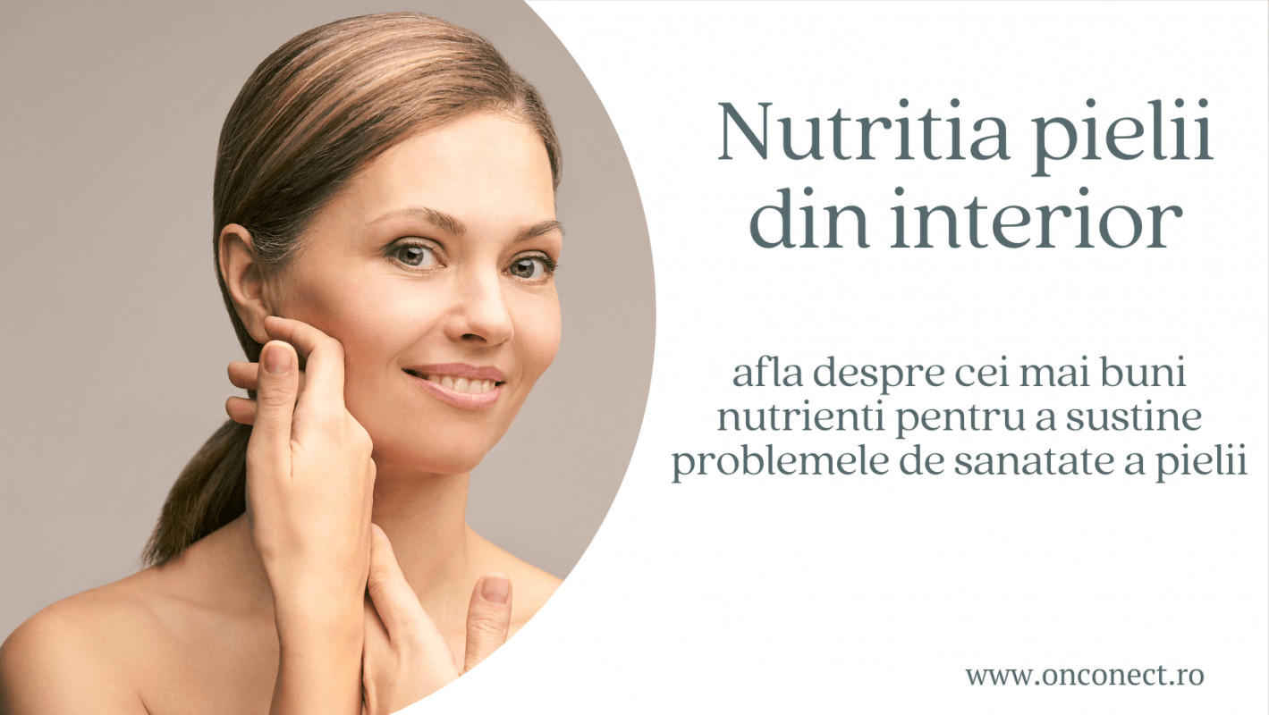 Nutritia pielii din interior si cei mai buni nutrienti