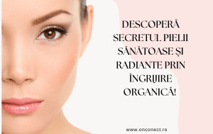 O piele strălucitoare cu ajutorul Produselor Organice