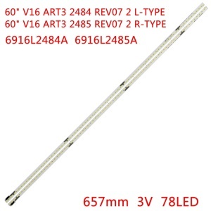 Set barete led tv LG 60 inch 6916L-2484A 60" V16 ART3 2484 REV07 2 L-Type , 6916L-2485A 60" V16 ART3 2485 REV07 2 R-Type , 2*78LED , 660MM , 3V , 6922L-0187A 60UH7707
