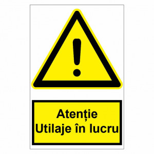Sticker indicator Atentie utilaje in lucru
