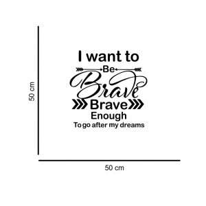 Sticker perete I Want to be Brave Enough - Img 2