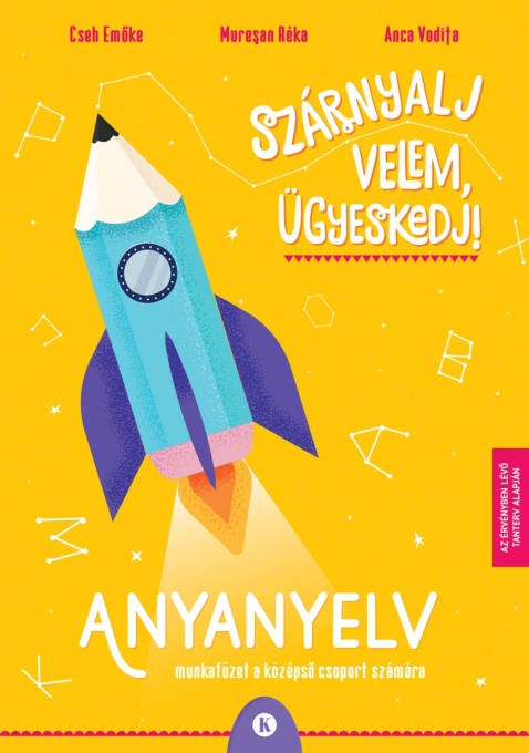 Szárnyalj velem, ügyeskedj! – Anyanyelv – Munkafüzet a középső csoport számára