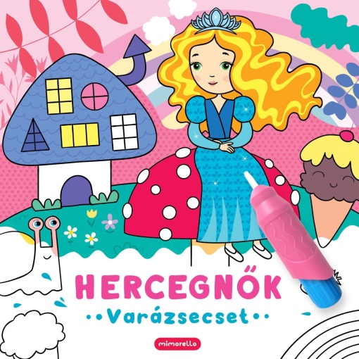 Hercegnők Varázsecset – Mesés hercegnős színezőkönyv vízzel