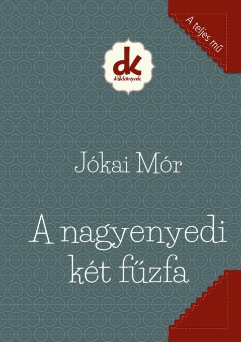 Jokai Mor - A nagyenyedi ket fuzfa