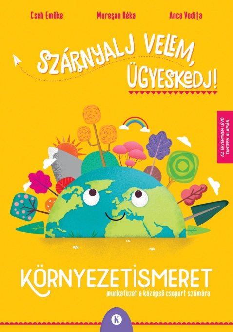 Szárnyalj velem, ügyeskedj! – Környezetismeret – Munkafüzet a középső csoport számára
