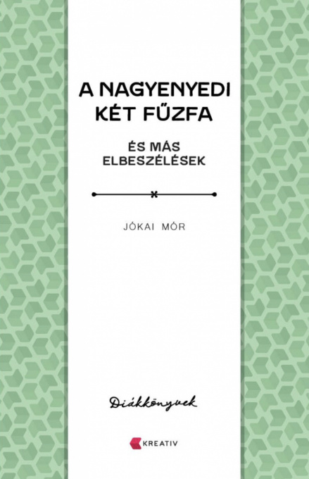 Jókai Mór: A nagyenyedi két fűzfa és más elbeszélések