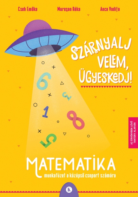 Szárnyalj velem, ügyeskedj! – Matematika – Munkafüzet a középső csoport számára