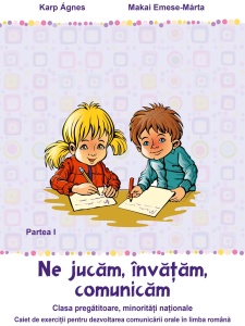 Ne jucăm, învățăm, comunicăm – Partea I