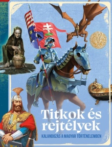 Titkok és rejtélyek – Kalandozás a magyar történelemben